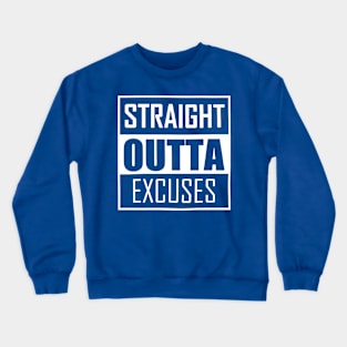 Straight Outta Excuses Romans Crewneck Sweatshirt